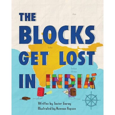 The Blocks Get Lost in India - by  Javier Garay (Paperback)