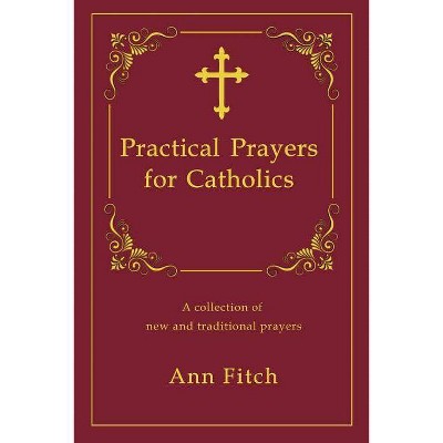 Practical Prayers for Catholics - by  Ann Fitch (Paperback)