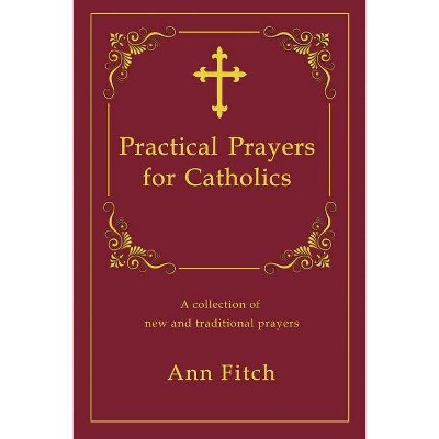 Practical Prayers for Catholics - by  Ann Fitch (Paperback)