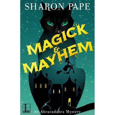 Magick & Mayhem - by  Sharon Pape (Paperback)