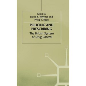 Policing and Prescribing - by  Philip Bean & David K Whynes (Hardcover) - 1 of 1
