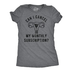 Womens Funny T Shirts Can I Cancel My Monthly Subscription Sarcastic Period Joke Tee For Ladies - Crazy Dog Women's T Shirt - 1 of 4