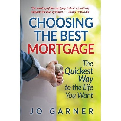 Choosing the Best Mortgage - by  Jo Garner (Paperback)