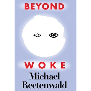 Beyond Woke - by  Michael Rectenwald (Hardcover) - 1 of 1