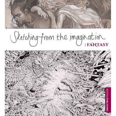 Sketching from the Imagination: Fantasy - by  3DTotal Publishing (Paperback)