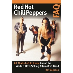 Red Hot Chili Peppers FAQ - by  Dan Bogosian (Paperback) - 1 of 1