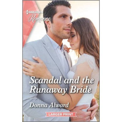 Scandal and the Runaway Bride - (Heirs to an Empire) Large Print by  Donna Alward (Paperback)