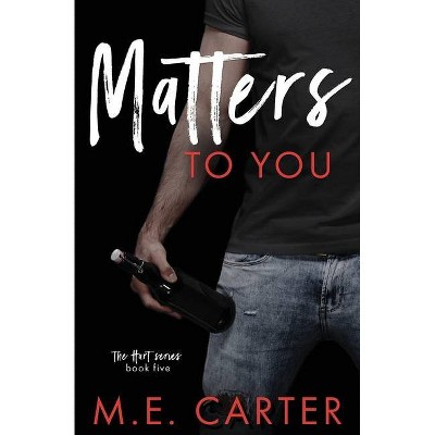 Matters to You - by  M E Carter (Paperback)