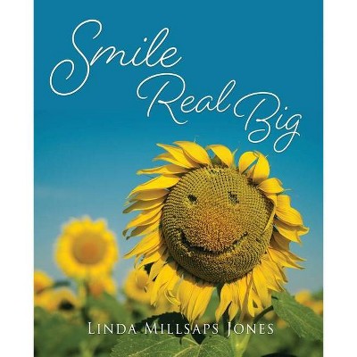 Smile Real Big - by  Linda Millsaps Jones (Paperback)