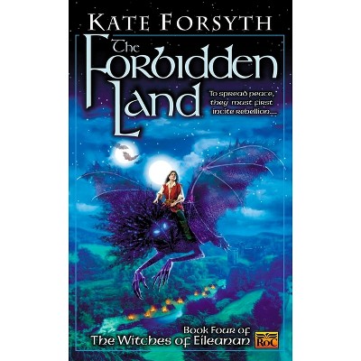 The Forbidden Land - (Witches of Eileanan) by  Kate Forsyth (Paperback)