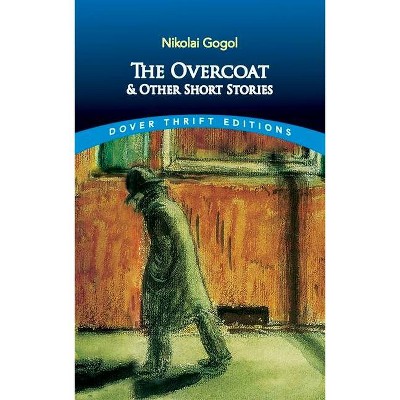 The Overcoat and Other Short Stories - (Dover Thrift Editions) by  Nikolai Gogol (Paperback)