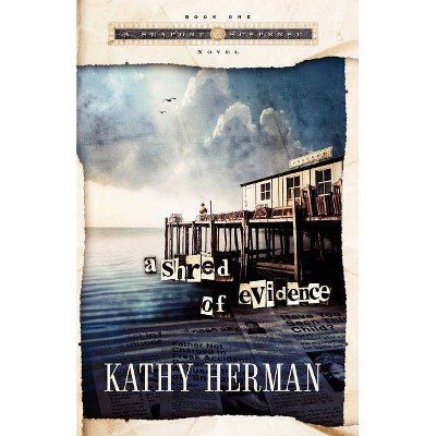 A Shred of Evidence - (Seaport Suspense Novel) by  Kathy Herman (Paperback)