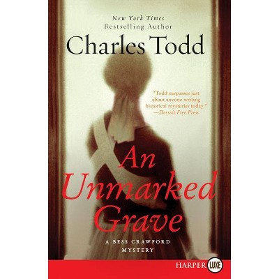 An Unmarked Grave Lp - (Bess Crawford Mysteries) Large Print by  Charles Todd (Paperback)