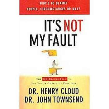 It's Not My Fault - by  Henry Cloud & John Townsend (Paperback)