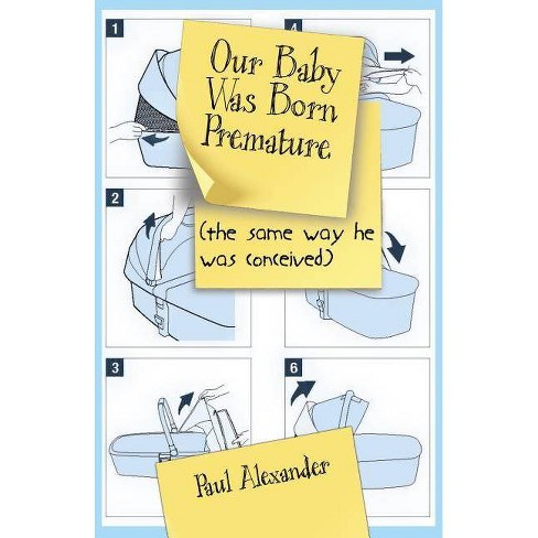 Our Baby Was Born Premature By Paul Alexander Paperback Target