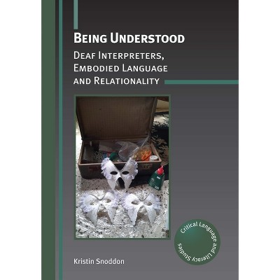 Being Understood - (Critical Language and Literacy Studies) by  Kristin Snoddon (Hardcover)