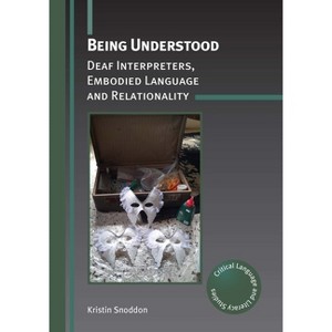 Being Understood - (Critical Language and Literacy Studies) by  Kristin Snoddon (Hardcover) - 1 of 1