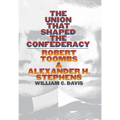 The Union That Shaped the Confederacy - by  William C Davis (Hardcover)