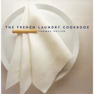 The French Laundry Cookbook - (Thomas Keller Library) 2nd Edition by  Thomas Keller (Hardcover)