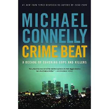 Crime Beat - by  Michael Connelly (Paperback)