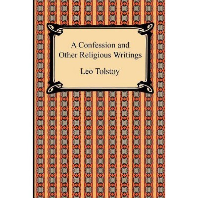 A Confession and Other Religious Writings - by  Leo Tolstoy (Paperback)