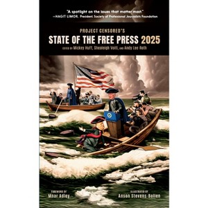 Project Censored's State of the Free Press 2025 - by  Mickey Huff & Shealeigh Voitl & Andy Lee Roth (Paperback) - 1 of 1