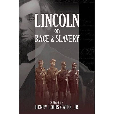 Lincoln on Race & Slavery - by  Henry Louis Gates & Donald Yacovone (Paperback)