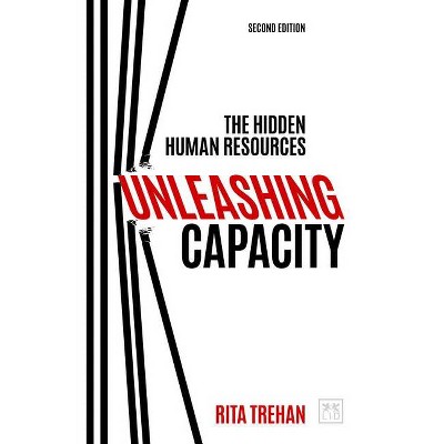 Unleashing Capacity - by  Rita Trehan (Paperback)