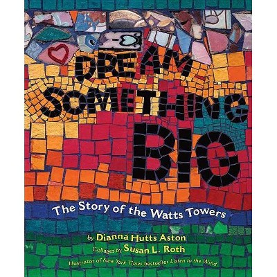 Dream Something Big - by  Dianna Hutts Aston (Hardcover)