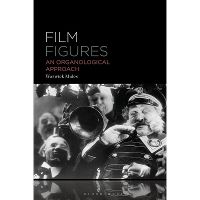 Film Figures - by  Warwick Mules (Hardcover)
