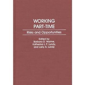 Working Part-Time - by  Barbara D Warme & Katherina L P Lundy & Larry A Lundy (Hardcover) - 1 of 1