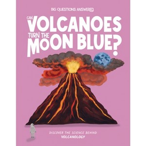 Can Volcanoes Turn the Moon Blue? - (The Big Questions Answered) by  Olivia Watson (Hardcover) - 1 of 1