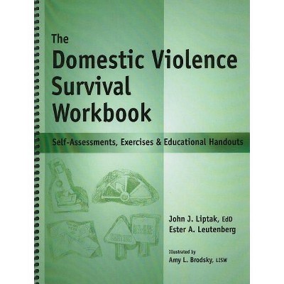 The Domestic Violence Survival Workbook - by  Ester Leutenberg & John Liptak (Spiral Bound)