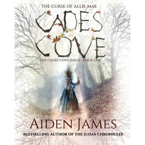Cades Cove - 3rd Edition by  Aiden James (Paperback) - 1 of 1