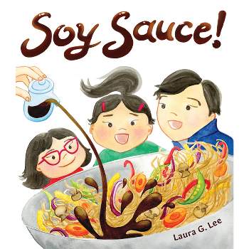 Soy Sauce! - by  Laura G Lee (Hardcover)