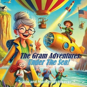 The Gram Adventures - by  Travis Weaver & Mackinsey Weaver (Paperback) - 1 of 1