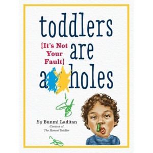 Toddlers Are A**holes - by  Bunmi Laditan (Paperback) - 1 of 1