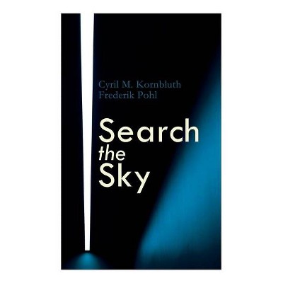 Search the Sky - by  Cyril M Kornbluth (Paperback)