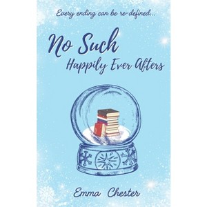 No Such Happily Ever Afters - by  Emma L Chester (Paperback) - 1 of 1