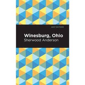 Winesburg, Ohio - (Mint Editions (Literary Fiction)) by  Sherwood Anderson (Hardcover) - 1 of 1