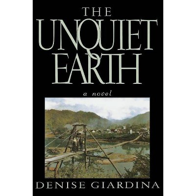 The Unquiet Earth - by  Denise Giardina (Paperback)