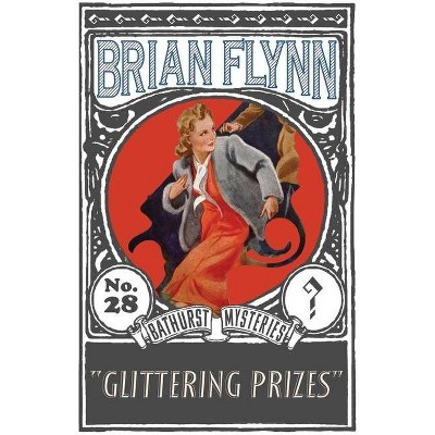 Glittering Prizes - (The Anthony Bathurst Mysteries) by  Brian Flynn (Paperback)