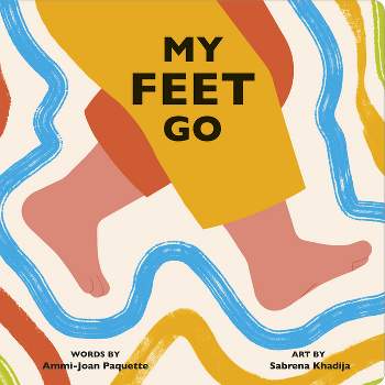 My Feet Go - (Body Power) by  Ammi-Joan Paquette (Board Book)