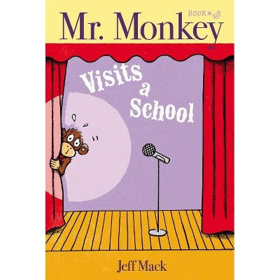 Mr. Monkey Visits a School, 2 - by  Jeff Mack (Hardcover)