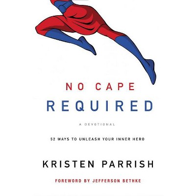 No Cape Required - by  Kristen Parrish (Paperback)