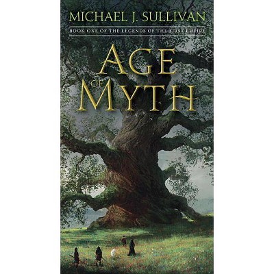  Age of Myth - (Legends of the First Empire) by  Michael J Sullivan (Paperback) 