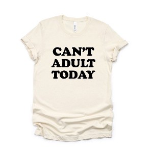 Simply Sage Market Women's Can't Adult Today Bold Short Sleeve Graphic Tee - 1 of 4