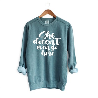 Simply Sage Market Women's  Garment Dyed Graphic Sweatshirt She Doesn't Even Go Here