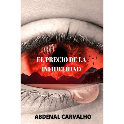 El Precio de la Infidelidad - by  Abdenal Carvalho (Paperback)