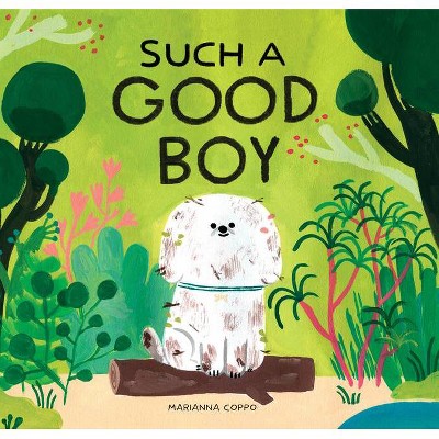 Such a Good Boy - by  Marianna Coppo (Hardcover)